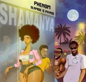 Phenom Ft. Olamide & Phyno - Shamanya