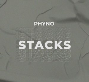 Phyno - Stacks