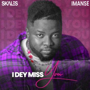 Skales - I Dey Miss You ft. Imanse