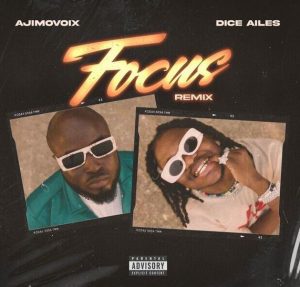 Ajimovoix ft. Dice Ailes - Focus (Remix)