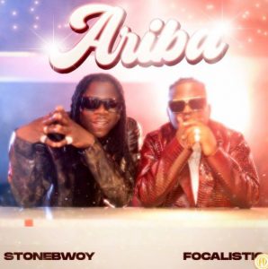 Stonebwoy Ft. Focalist - Ariba