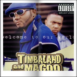 Timbaland And Magoo - Welcome To Our World