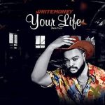 Whitemoney - Your Life (Mp3 Music Download)