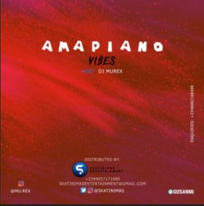 MIXTAPE: DJ Murex - Amapiano Vibes