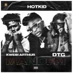 Hotkid - Mandem ft. Kwesi Arthur & DTG