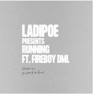 Ladipoe - Running ft. Fireboy DML