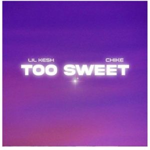 Lil Kesh - Too Sweet ft. Chike