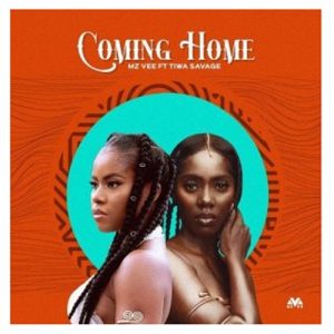 Mz Vee ft. Tiwa Savage - Coming Home Mp3 Download