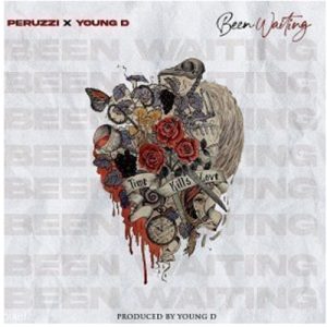 Peruzzi - Been Waiting ft. Young D