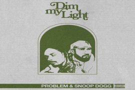 Problem – Dim My Light Ft. Snoop Dogg
