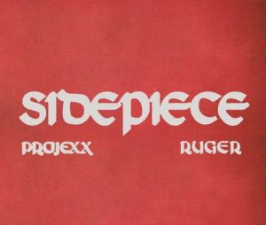 Projexx ft. Ruger - Sidepiece (Mp3 Download)