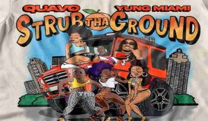 Quavo ft. Yung Miami - Strub The Ground Mp3 Download