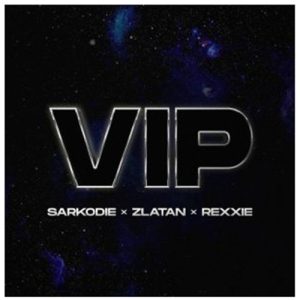 Sarkodie - VIP ft. Zlatan & Rexxie