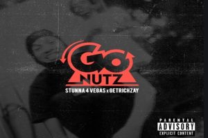 Stunna 4 Vegas - GO NUTZ Ft. GetRichZay Mp3 Download