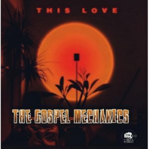 The Gospel Mechanics - This Love