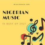 15 Best Nigerian Music Of 2021 So Far