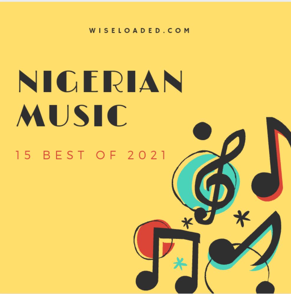 15 Best Nigerian Music Of 2021 So Far