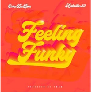 Crossdaboss - Feeling Funky ft. Ajebutter22