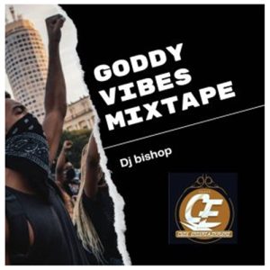 Dj Bishop - Goddy Vibes Vol. 2 (Mix)