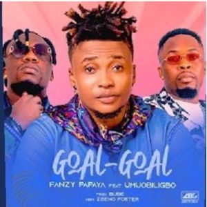 Fanzy Papaya feat. Umu Obiligbo - Goal Goal (Obanyego)