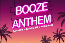 Fuse ODG – Booze Anthem ft. Quamina MP, Kofi
