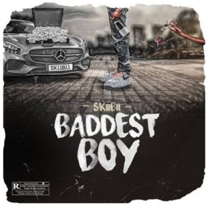 Skiibii - Baddest Boy