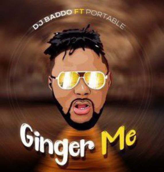 DJ Baddo ft. Portable - Ginger Me (Mp3 Download)