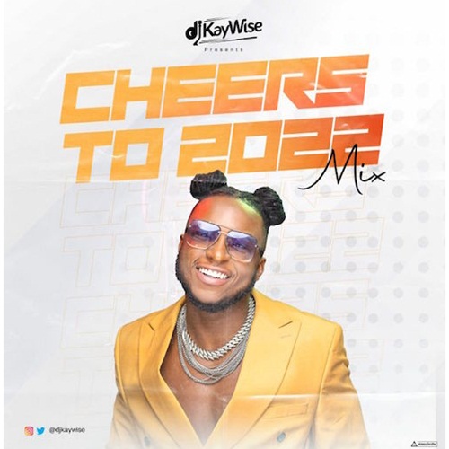 DJ Kaywise - Cheers To 2022 Mix