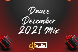 MIXTAPE: DJ SJS – Dance December 2021 Mix