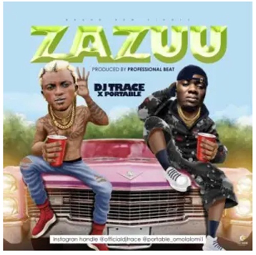 DJ Trace Ft. Portable - Zazuu Zehh! Mp3 Download