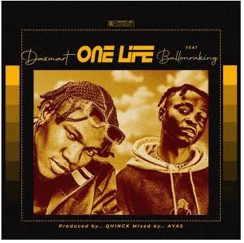 Dasmart ft. Balloranking - One Life Mp3 Download