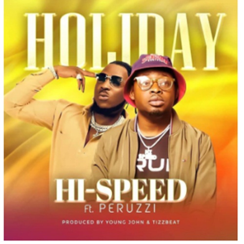 Hi-Speed ft. Peruzzi - Holiday Mp3 Download