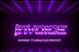 Papisnoop Ft. Superwozzy & Jay Bahd – Invoice