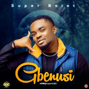 Super Balat - Gbenusi Mp3 Download