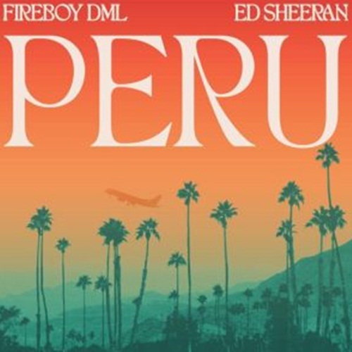 Fireboy DML Ft. Ed Sheeran - PERU (Remix)