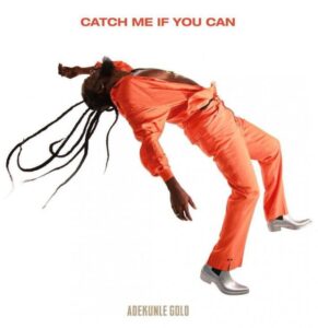 Adekunle Gold Catch Me If You Can Album Download