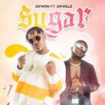 Jaywon - Sugar ft. Jaywillz