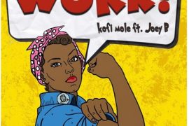 Kofi Mole – Work ft. Joey B