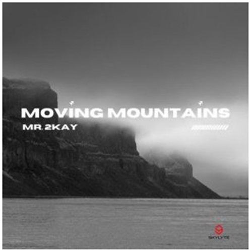 Mr 2kay - Moving Moutains Mp3 Download