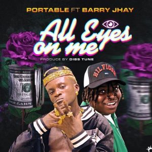 Portable ft. Barry Jhay - All Eyes On Me