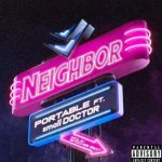 Portable ft. Small Doctor - Neighbor Mp3 Download