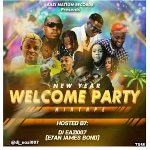 DJ Eazi007 - New Year Welcome Party Mixtape