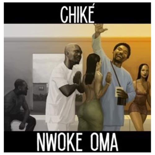 Chike Nwoke Oma Mp3 Download