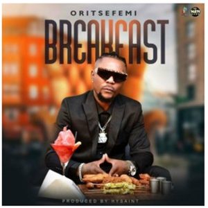 Oritsefemi - Breakfast Mp3 download