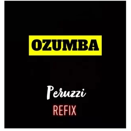 Peruzzi - Ozumba Mbadiwe (Refix)