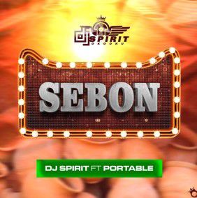 DJ Spirit ft. Portable - Sebon Mp3 Download