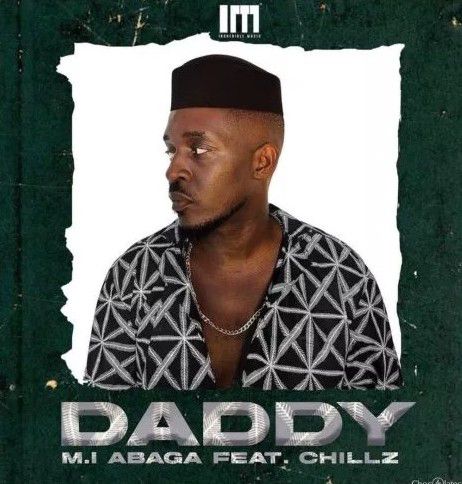 M.I Abaga ft. Chillz - Daddy