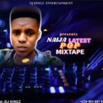 DJ KINGZ - Naija Latest POP Mixtape