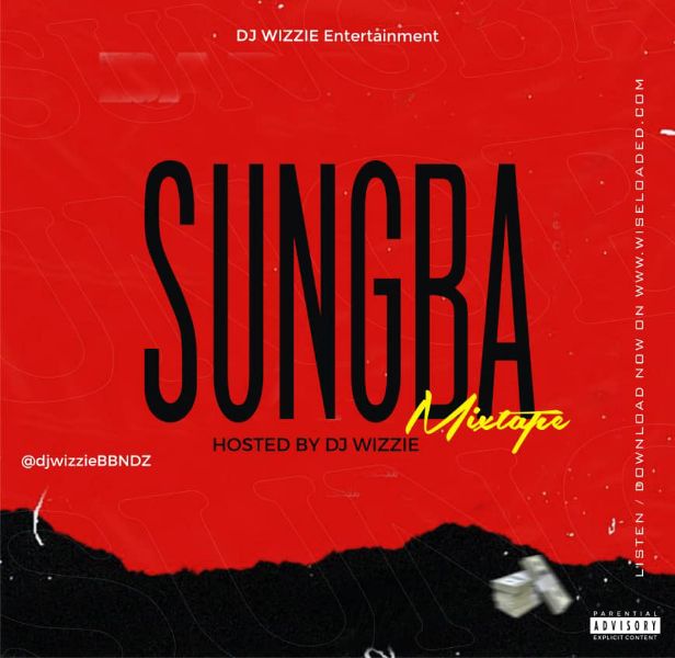 DJ Wizzie - Sungba Mixtape Mp3 Naija Mix Download