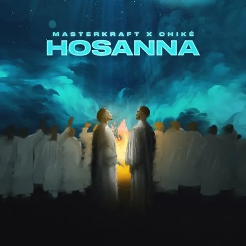 Masterkraft ft. Chike - Hosanna